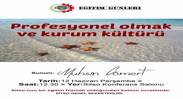 PROFESYONEL OLMAK VE KURUM KÜLTÜRÜ EĞİTİMİ 12 HAZİRAN PERŞEMBE GÜNÜ SAAT 12:30 DA ODAMIZDA YAPILACAKTIR